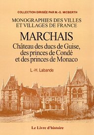 Marchais. chateau des ducs de guise, des princes de conde et des princes de monaco, ou le chateau et