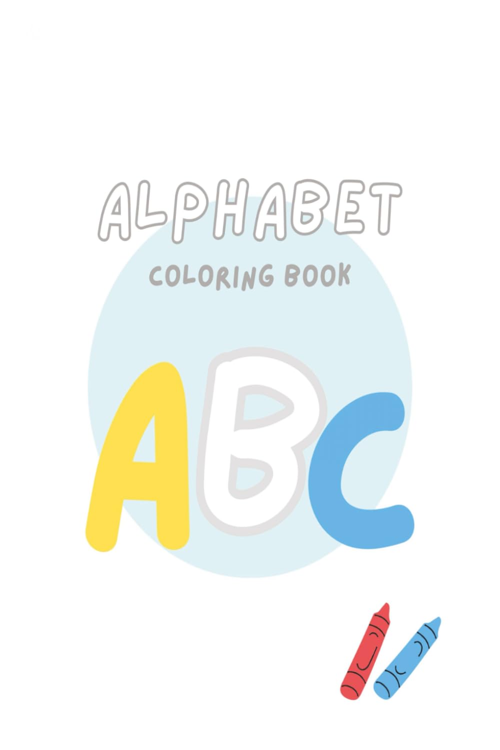 Alphabet Coloring Book: CHILDREN ( AGE 5+ ) EDUCATIONAL ACTIVITY BOOK