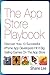 The App Store Playbook: Discover How 10 Successful iPhone App Developers Hit It Big Selling Games On The App Store