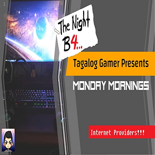 Monday Mornings: The Night B4 - Episode 56 INTERNET PROVIDERS!!!