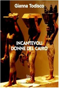 Incantevoli donne del Cairo. Per conoscere la vita vera di una società islam