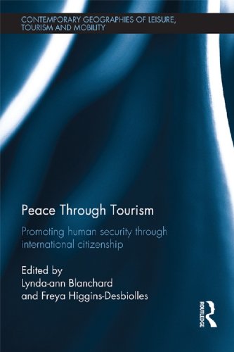 Peace through Tourism: Promoting Human Security Through International Citizenship (Contemporary Geographies of Leisure, Tourism and Mobility)