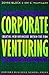 Corporate Venturing: Creating New Businesses Within the Firm