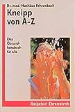 Kneipp A - Z: Das Gesundheitsbuch für alle (Ratgeber Ehrenwirth) - Mathäus Fehrenbach 