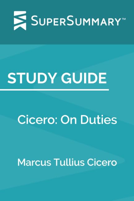 Study Guide: Cicero: On Duties by Marcus Tullius Cicero (SuperSummary)