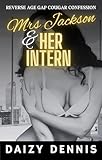  Mrs Jackson and Her Intern: Reverse Age Gap Cougar Confession (Mrs Jackson and Her Hot Studs Book 9) (English Edition)