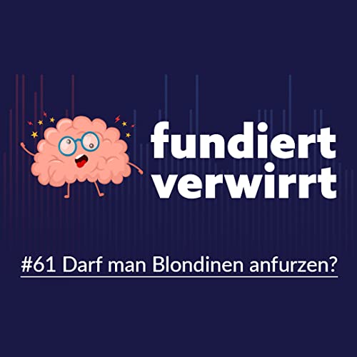 Darf man Blondinen anfurzen?