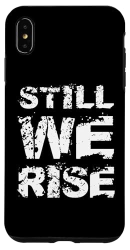 Still We Rise motivational inspirational quote �X�}�z�P�[�X iPhone XS Max �p