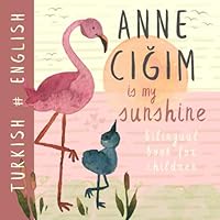 Annecigim TURKISH English Bilingual Book for Children: Learn Turkish Language, Türkçe kitaplar B0CW6MNV7S Book Cover