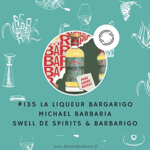 #135 Portrait chinois d'un spiritueux - La liqueur Barbarigo, avec Micha&euml;l Barbaria