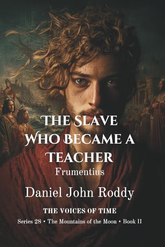The Slave Who Became a Teacher: Frumentius (Series 28: The Mountains of the Moon)