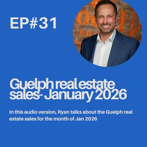 Ep 31: Guelph Real Estate Market Update | What happened in Jan 2026?