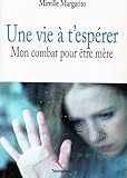  Une vie à t\'espérer