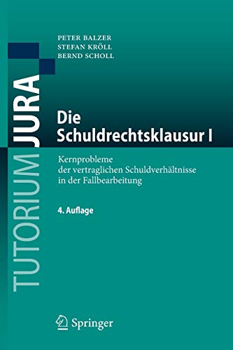 Die Schuldrechtsklausur I: Kernprobleme der vertraglichen Schuldverhältnisse in der Fallbearbeitung Die Schuldrechtsklausur I: Kernprobleme der vertraglichen Schuldverhältnisse in der Fallbearbeitung