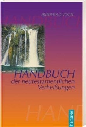 Handbuch der neutestamentlichen Verheißungen Handbuch der neutestamentlichen Verheißungen