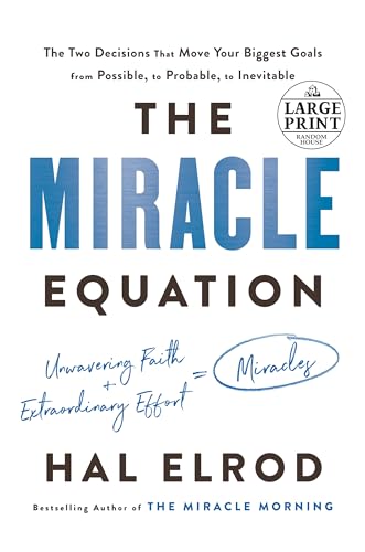The Miracle Equation: The Two Decisions That Move Your Biggest Goals from Possible, to Probable, to Inevitable (Random House Large Print)