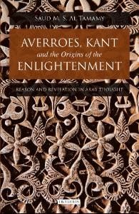 Buy Averroes, Kant and the Origins of the Enlightenment Reason and Revelation in Arab Thought — BookShops.in