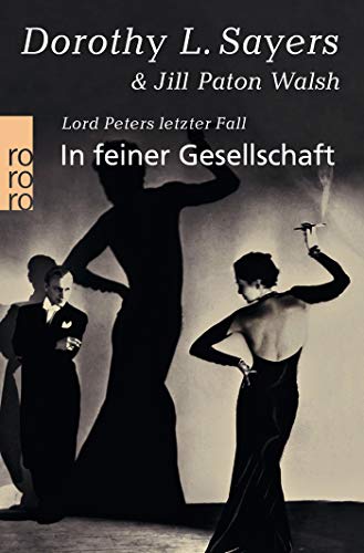 In feiner Gesellschaft: Lord Peters letzter Fall (Ein Fall für Lord Peter Wimsey, Band 12)