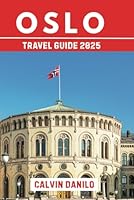 Oslo Travel Guide 2025: Your Practical Guide to Exploring Norway’s Capital – Sights, Culture, Nature, and Local Tips for Every Season B0F627TTNV Book Cover