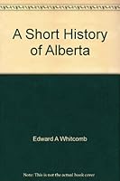 A Short History Of Alberta 0969466722 Book Cover