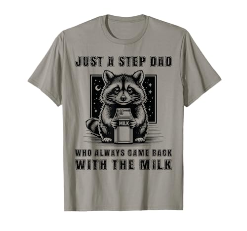 Just A Step Dad Who Always Came Back With The Milk Funny Dad T-Shirt