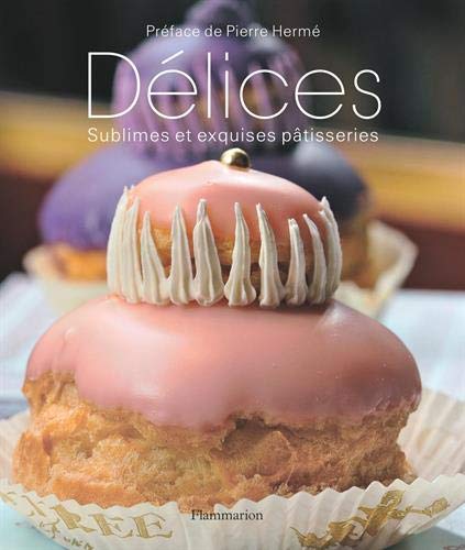 Télécharger Délices : Sublimes et exquises pâtisseries Gratuit