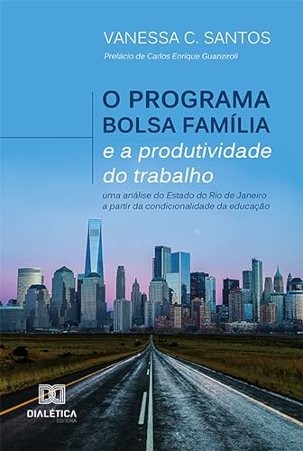 O Programa Bolsa Família e a produtividade do trabalho: uma análi...