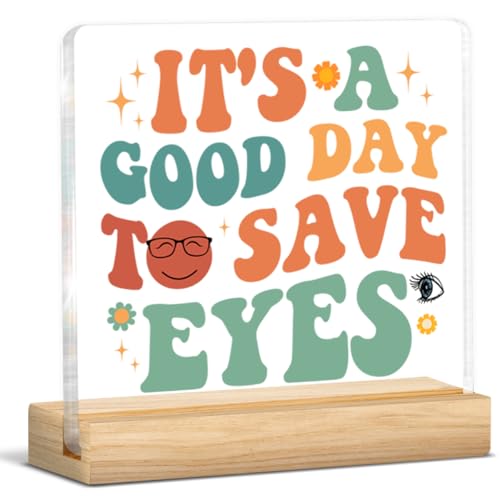 Funny Optometrist Gifts for Women Men Coworker Friends Optometry Gift Optometry Office Decor Its a Good Day to Save Eyes Clear Acrylic Sign Decorations for Office Desk