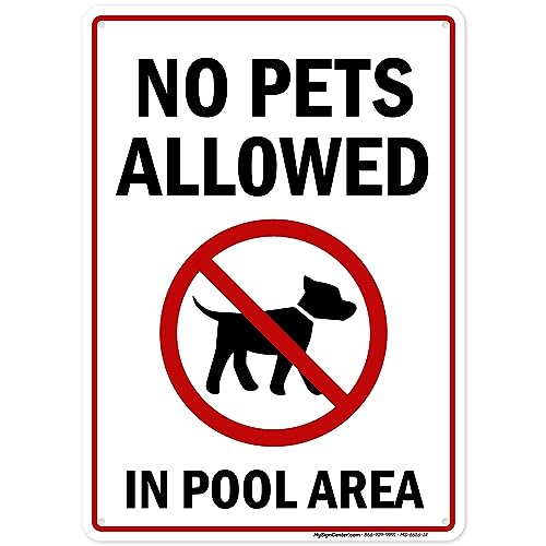 No Pets Allowed in Pool Area Pool Sign, 10x14 Inches, 55 mil thick HDPE (high density polyethylene), Made in USA by My Sign Center