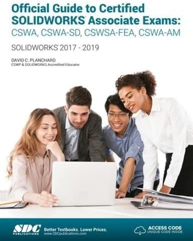 Official Guide to Certified SOLIDWORKS Associate Exams: CSWA, CSWA-SD, CSWSA-FEA, CSWA-AM (2017 - 2019)