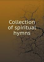 Collection of spiritual hymns 5519252130 Book Cover