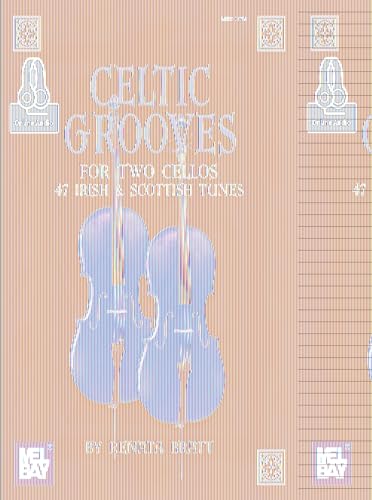 Celtic Grooves for Two Cellos: 47 Irish & Scottish Tunes: 47 Irish and Scottish Tunes - Includes Online Audio