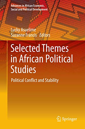 Selected Themes in African Political Studies: Political Conflict and Stability (Advances in African Economic, Social and Political Development)