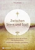 weihnachten stall  Zwischen Stern und Stall: Ein Begleiter durch die Advents- und Weihnachtszeit - Andachten, Gedichte und Gebete