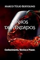 Vinhos Desvendados:: Conhecimento, Técnica e Prazer. B0G2WVBYTF Book Cover