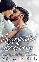 Unexpected Delivery: An Steamy Alpha Male Grumpy Sunshine Romance Story (Paradise Place) B0D742RT2D Book Cover