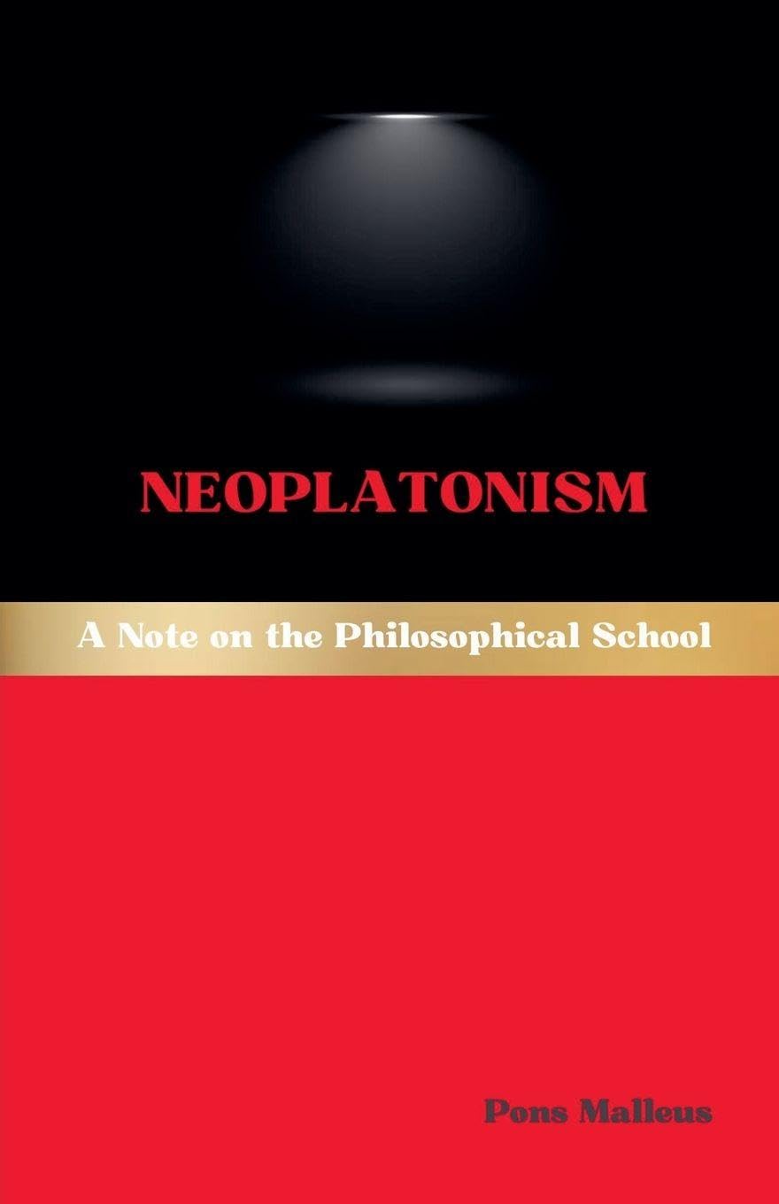 Neoplatonism: A Note on the Philosophical School: 18 (Western Philosophical Schools)