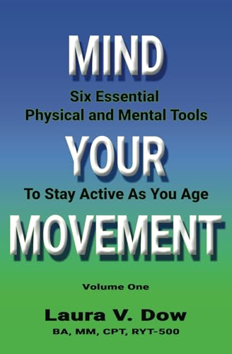 Mind Your Movement: Six Essential Physical and Mental Tools To