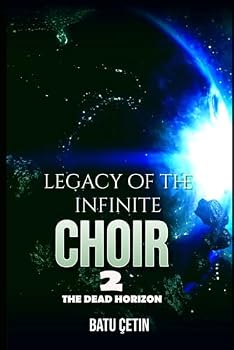 LEGACY OF THE INFINITE CHOIR - THE DEAD HORIZON