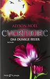 evermore alyson noel wikipedia  Evermore. 4: Das dunkle Feuer - Roman von Noël. Alyson (2010) Broschiert