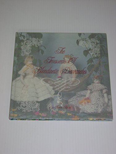 The Trousseau of Blondinette Davranches: A Huret Doll & Her Wardrobe 1862-1867