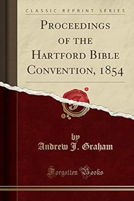 Proceedings of the Hartford Bible Convention, 1854 (Classic Reprint) | Ya disponible en tu tienda friki favorita! En mundofriki.es! Proceedings of the Hartford Bible Convention, 1854 (Classic Reprint) | Ya disponible en tu tienda friki favorita! En mundofriki.es!