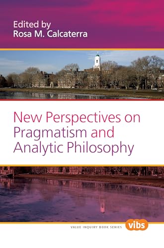 New Perspectives on Pragmatism and Analytic Philosophy (Value Inquiry Book Series, 228)