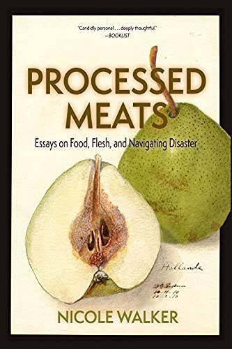 Processed Meats: Essays on Food, Flesh, and Navigating Disaster (English Edition)