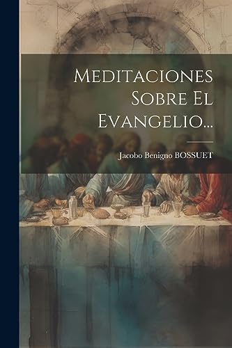 Meditaciones Sobre El Evangelio... (Spanish Edition)