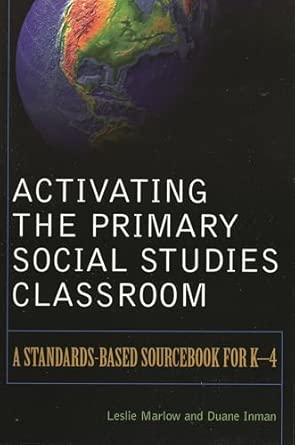 Activating the Primary Social Studies Classroom: A Standards-Based Sourcebook for K-4 Activating the Primary Social Studies Classroom: A Standards-Based Sourcebook for K-4 book cover