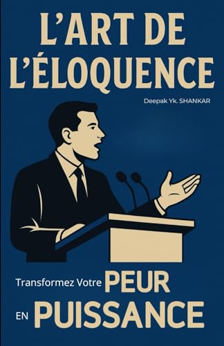 L'Art de l’Éloquence : Transformez Votre Peur en...