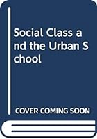 Social Class and the Urban School 0471373117 Book Cover