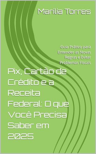 Pix, Cartão de Crédito e a Receita Federal: O que Você Precisa Sa...