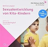 Sexualentwicklung von Kita-Kindern: Die schnelle Hilfe! (Die schnelle Hilfe!: Die kleinen Hefte als Hörbücher)